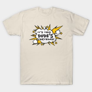 It's This Dudes Birthday Graphic Novelty Gift T-Shirt